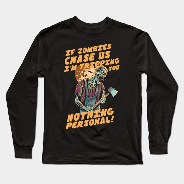 If zombies chase us, I'm tripping you Long Sleeve T-Shirt by TeeLAVIV